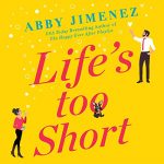 What We’re Reading: Life’s Too Short by Abby Jimenez