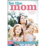 What We’re Reading: ‘Be the Mom’ book review + giveaway!