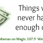 Mamas on Magic 107.9: Money, money