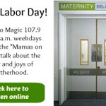 Mamas on Magic 107.9: “Labor” Day Week