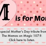 Mamas on Magic 107.9: A tribute to Moms for Mother’s Day