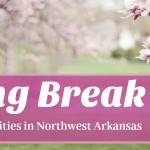 2017 Spring Break Guide: Northwest Arkansas Camps & Events for Kids