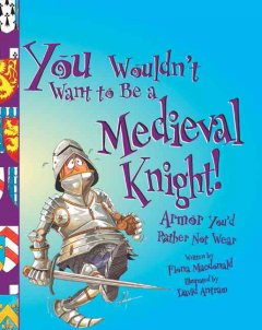 You wouldn't want to be a medieval knight