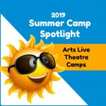 Summer Camp Spotlight: Arts Live Theatre Camps