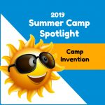 Summer Camp Spotlight: Camp Invention STEM Camps