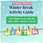 2021 Winter Break Guide: 25 fun things to do with your kids in Northwest Arkansas