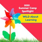 2020 Summer Camp Spotlight: WILD About Learning Academy