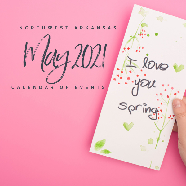 Nwa Calendar Of Events 2022 Northwest Arkansas Calendar Of Events: May 2021 -