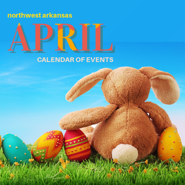 April 2022 Northwest Arkansas Calendar of Events (2022)