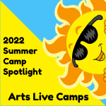 2022 Summer Camp Spotlight: Arts Live Theatre