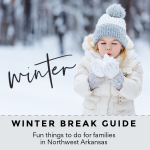 2022 Winter Break Guide: 22 fun things to do with your kids in Northwest Arkansas