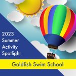 2023 Summer Activity Spotlight: Goldfish Swim School