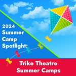 2024 Summer Camp Spotlight: Trike Theatre