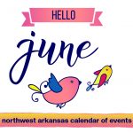 June 2024: Northwest Arkansas Calendar of Events
