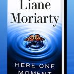 What We’re Reading: Here One Moment by Liane Moriarty