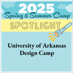 2025 Summer Camp Spotlight: Univ. of Arkansas Design Camp