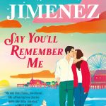 What We’re Reading: Say You’ll Remember Me, by Abby Jimenez